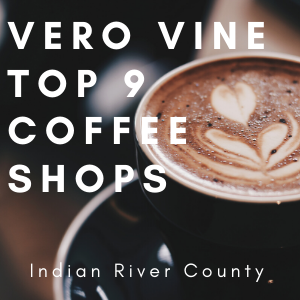 Vero Vine Top 9 Coffee Shops in Indian River County